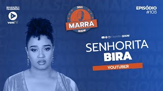 Senhorita Bira 108  O Algoritmo da Imagem  Marra Show [upl. by Antoinetta]