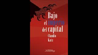 Neoliberalismo y Globalización Claudio Katz Capitalismo Contemporáneo Clase 1 [upl. by Einyaj]