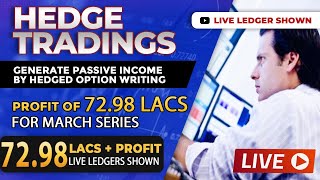 Hedge Trading  7298 Lac Passive Income Generated For March Series Live Ledgers Shown [upl. by Horvitz]