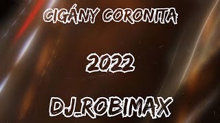 Cigány Coronita 2022 DJROBIMAX [upl. by Anoerb40]