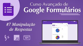 Curso de Google Formulários  07 Manipulação de Respostas [upl. by Schroeder926]