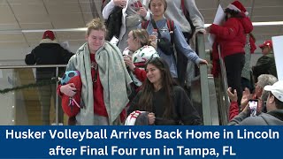 Husker Volleyball arrives back home after Final Four run in Tampa [upl. by Oxley116]