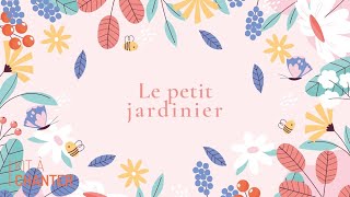 Le petit jardinier [upl. by Eiloj]