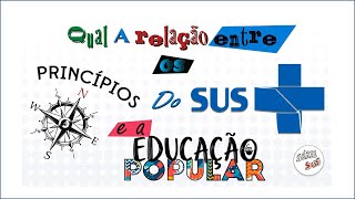 Qual a relação entre os Princípios do SUS e a Educação Popular [upl. by Aicila]