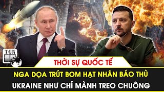 Thời sự Quốc tế  Nga dọa trút bom hạt nhân báo thù Ukraine như chỉ mành treo chuông [upl. by Selene314]