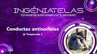 Conductas antisociales • Ingéniatelas [upl. by Danya707]