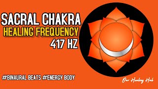 Sacral Chakra Healing  417 Hz Frequency [upl. by Philips925]