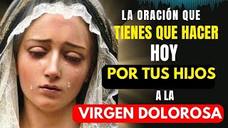 VIERNES A LA VIRGEN DOLOROSA oración Q TODA MADRE debe Hacer Hoy x LOS HIJOS 🙏 [upl. by Shabbir755]