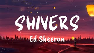 Shivers Lyrics  Ed Sheeran [upl. by Valerie451]