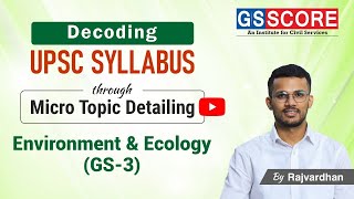 Environment amp Ecology  GS3  Syllabus Decoded with Micro Topic Listing and Linkage with PYQs [upl. by Eliathan]