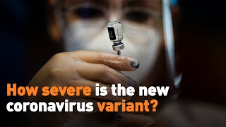 How severe is the new coronavirus variant [upl. by Sparkie]