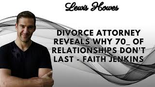 Divorce Attorney REVEALS Why 70 of Relationships DONT LAST Faith Jenkins [upl. by Bibbye]