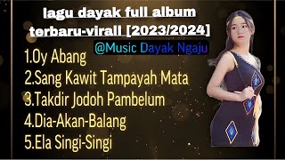 Kumpulan lagu dayak Full Album terbaru2023 Musik Dayak ngaju [upl. by Sokul]