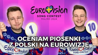 OCENIAM WSZYSTKIE PIOSENKI Z POLSKI 🇵🇱 NA EUROWIZJĘ 2024 [upl. by Yelena]