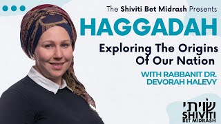 Haggadah Exploring the Origins of Our Nation with Rabbanit Dr Devorah Halevy [upl. by Nayllij]