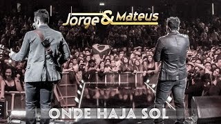 Jorge amp Mateus  Onde Haja Sol  Novo DVD Live in London  Clipe Oficial [upl. by Boarer]