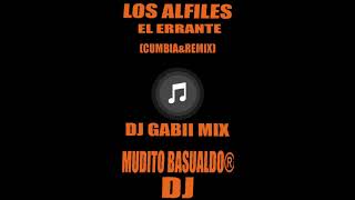 Los Alfiles El Errante Cumbia Remix Dj Gabii Mix Ft Dj Mudito Basualdo 2018 [upl. by Nollat]