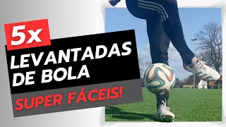 5 Levantadas de Bola Fáceis para Iniciantes  Tutorial Passo a Passo I Futebol Freestyle [upl. by Aisanat986]