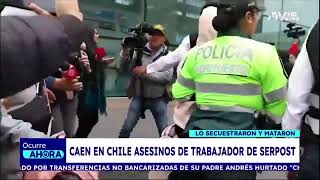 Caen en Chile los presuntos secuestradores y asesinos de trabajador de Serpost [upl. by Baecher85]