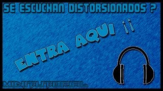 Tus Audifonos Se Escuchan Distorsionados  ENTRA AQUI ¡¡ [upl. by Bautista]