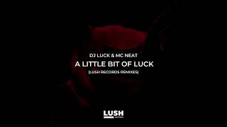 DJ Luck amp MC Neat  A Little Bit Of Luck BK298 Remix Lush UK [upl. by Norac]