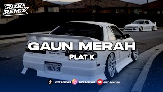 DJ GAUN MERAH PLAT K VIRAL TIKTOK 🎧 [upl. by Zuliram279]