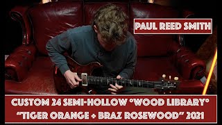 PRS USA Paul Reed Smith Custom 24 SemiHollow Wood Library quotTiger Orange  Braz Rosewoodquot 2021 [upl. by Perle]