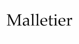 How to Pronounce Malletier [upl. by Deehahs]