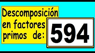 Descomposición en factores primos de 594 Cómo descomponer 594 en factores primos [upl. by Teerprah]