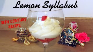 18th Century Inspired Recipe Lemon Syllabub [upl. by Tipton150]