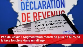 PasdeCalais  Augmentation record de plus de 50  de la taxe foncière dans un village [upl. by Anselme]