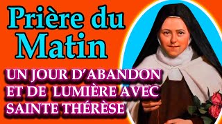 🌹 PRIÈRE DU MATIN DIMANCHE 13 OCTOBRE 2024  UN JOUR D’ABANDON ET DE LUMIÈRE AVEC SAINTE THÉRÈSE [upl. by Irra992]