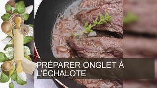 PRÉPARER ONGLET À LÉCHALOTE [upl. by Treulich170]