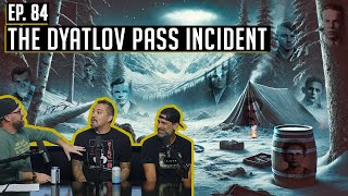 The Dyatlov Pass Incident  The Conspiracy Podcast EP 84  VIDEO VERSION [upl. by Worra34]