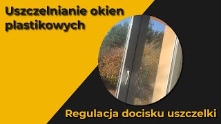 Uszczelnianie okien plastikowych Regulacja przylegania okna do ramy [upl. by Fairley]