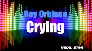 Roy Orbison  Crying Karaoke Version with Lyrics HD VocalStar Karaoke [upl. by Det]