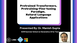 ACM Summer School  Day 2  Pretrained Transformers PretrainingFinetuning NLP Applications [upl. by Nehgam344]