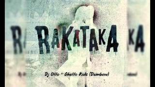 Rakataka  Dj Otto Ft Ghetto Kids Dembow [upl. by Akinnej]