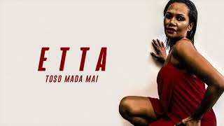 Etta Gonerogo  Toso Mada Mai Audio [upl. by Rafaellle]