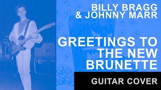 Greetings To The New Brunette by Billy Bragg ft Johnny Marr  Guitar Cover [upl. by Wearing]