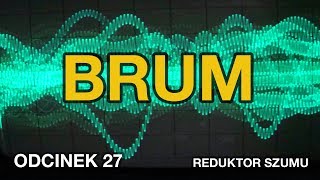 Brum  Odc27 Reduktor Szumu [upl. by Natanoj]