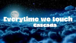 Lyrics  Everytime We Touch  Cascada  1 hour [upl. by Saber]