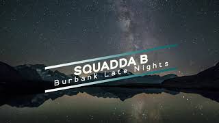 Burbank Late Nights  Squadda B Extended Version No Copyrights [upl. by Suivart]