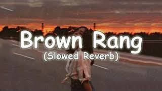 Brown Rang slowed reverb [upl. by Vena]