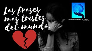 💔 💔 💔 Las Frases más TRISTES del MUNDO [upl. by Cantlon]