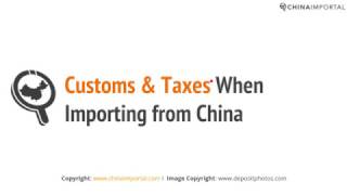 Customs amp Taxes When Importing from China Video Tutorial [upl. by Aicilehp]