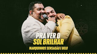 Marquinhos Sensação e Belo  Pra Ver o Sol Brilhar [upl. by Ihdin]