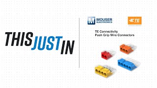 TE Connectivity Push Grip Wire Connectors This Just In  Mouser Electronics [upl. by Bowden]