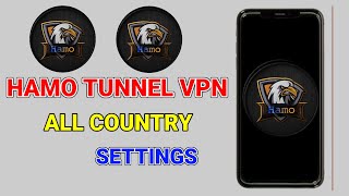 How to setup Hamo Tunnel vpn with all country settings for secure online browsing [upl. by Allain]