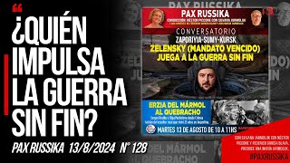 ¿QUIEN IMPULSA LA GUERRA SIN FIN  Pax Russika 1382024  nº 128 [upl. by Catherin]